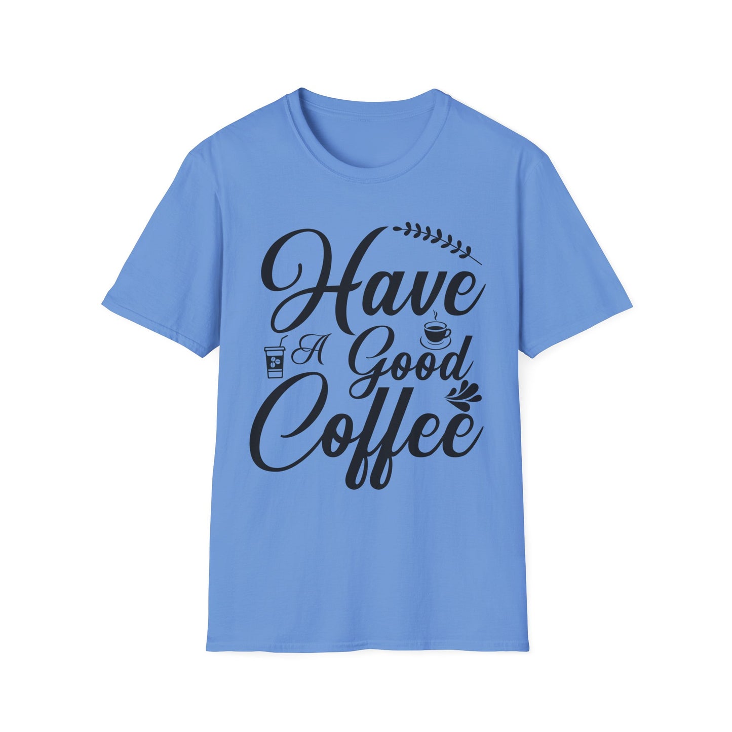 Have a good coffee blue t-shirt