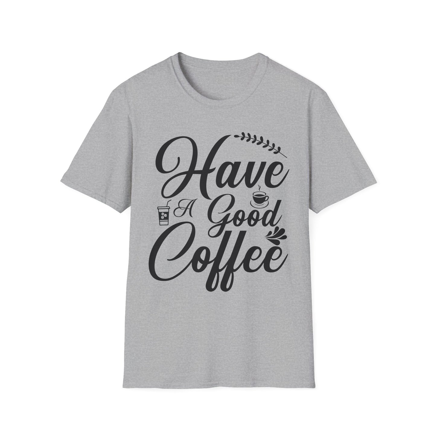 Have a good coffee grey t-shirt