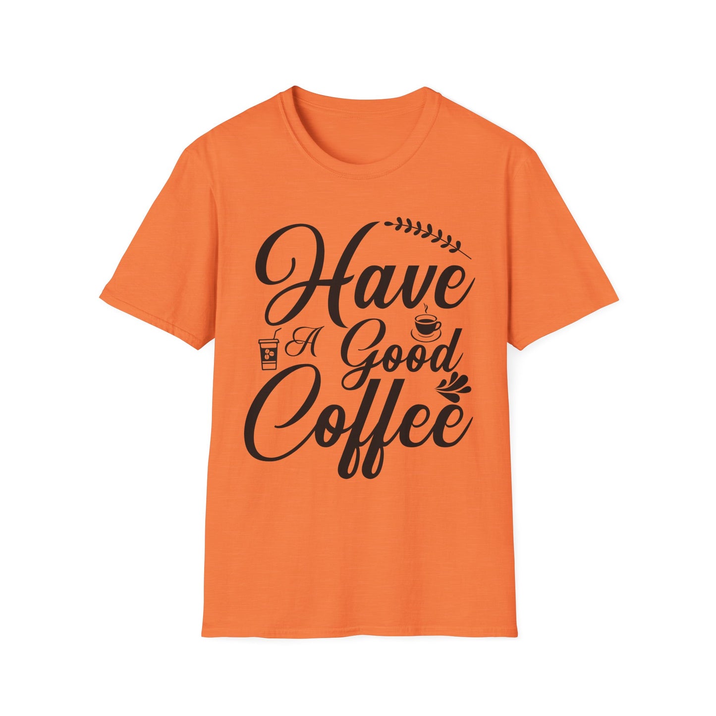 Have a good coffee orange t-shirt