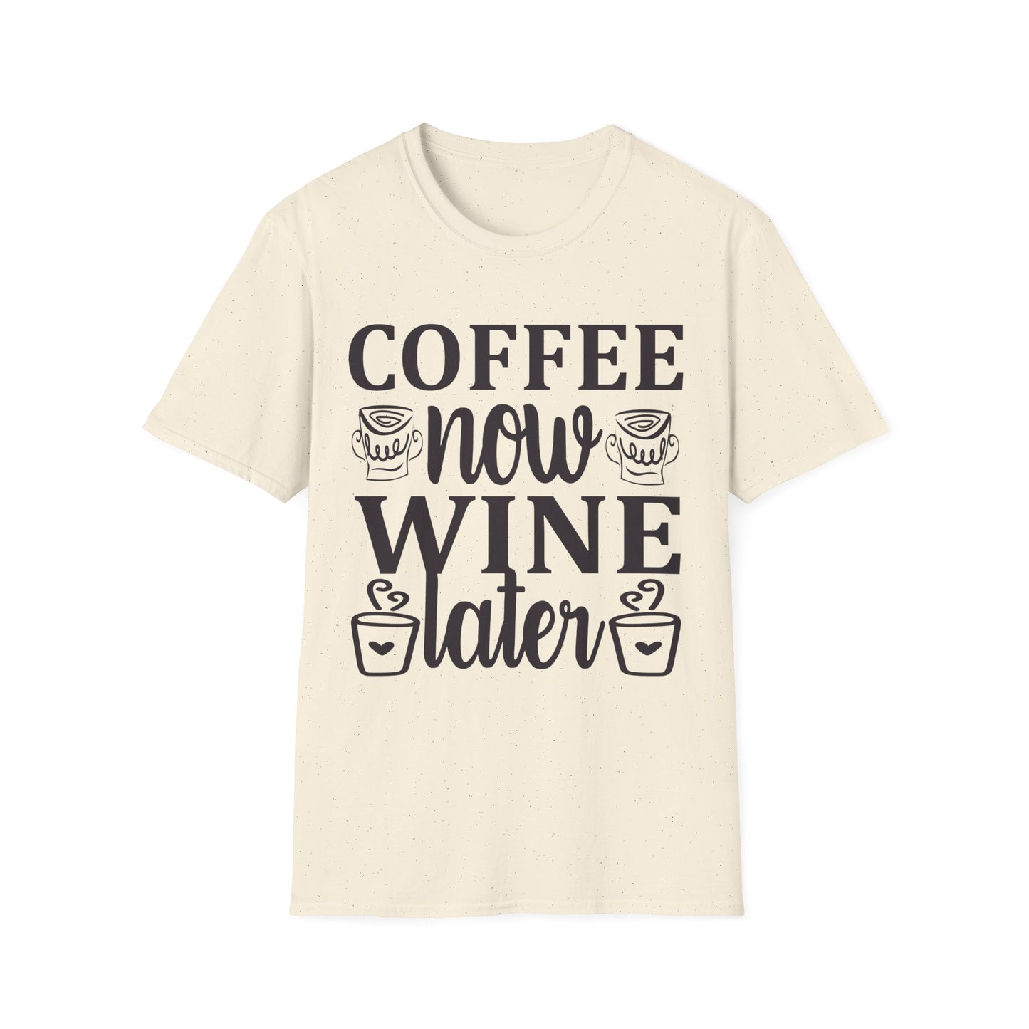 coffee now wine later t-shirt